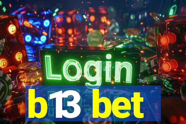 b13 bet